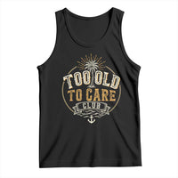 Vintage Too Old To Care Club Retro Nautical Graphic Tank Top Anchor Palm Tree Funny Retirement Gag Gift
