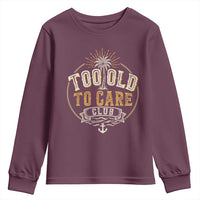 Vintage Too Old To Care Club Retro Nautical Graphic Youth Sweatshirt Anchor Palm Tree Funny Retirement Gag Gift