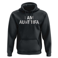 Funny I Am Aunt Tifa Hoodie Funny Political Sarcasm Patriotic Minimalist - Wonder Print Shop