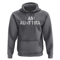 Funny I Am Aunt Tifa Hoodie Funny Political Sarcasm Patriotic Minimalist - Wonder Print Shop