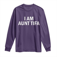 Funny I Am Aunt Tifa Long Sleeve Shirt Funny Political Sarcasm Patriotic Minimalist - Wonder Print Shop