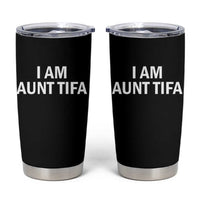 Funny I Am Aunt Tifa Tumbler Cup Funny Political Sarcasm Patriotic Minimalist - Wonder Print Shop