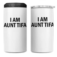 Funny I Am Aunt Tifa 4 in 1 Can Cooler Tumbler Sarcastic Political Satire Minimalist - Wonder Print Shop