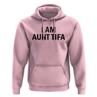 Funny I Am Aunt Tifa Hoodie Sarcastic Political Satire Minimalist - Wonder Print Shop