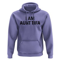 Funny I Am Aunt Tifa Hoodie Sarcastic Political Satire Minimalist - Wonder Print Shop