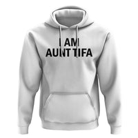 Funny I Am Aunt Tifa Hoodie Sarcastic Political Satire Minimalist - Wonder Print Shop