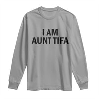 Funny I Am Aunt Tifa Long Sleeve Shirt Sarcastic Political Satire Minimalist - Wonder Print Shop