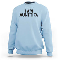 Funny I Am Aunt Tifa Sweatshirt Sarcastic Political Satire Minimalist - Wonder Print Shop