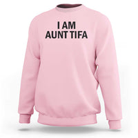 Funny I Am Aunt Tifa Sweatshirt Sarcastic Political Satire Minimalist - Wonder Print Shop