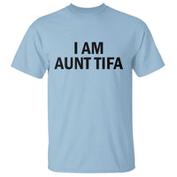 Funny I Am Aunt Tifa T Shirt Sarcastic Political Satire Minimalist - Wonder Print Shop