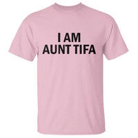 Funny I Am Aunt Tifa T Shirt Sarcastic Political Satire Minimalist - Wonder Print Shop