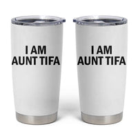 Funny I Am Aunt Tifa Tumbler Cup Sarcastic Political Satire Minimalist - Wonder Print Shop