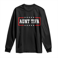 Aunt Tifa Long Sleeve Shirt Funny Political Sarcasm Patriotic - Wonder Print Shop
