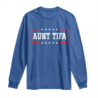 Aunt Tifa Long Sleeve Shirt Funny Political Sarcasm Patriotic - Wonder Print Shop