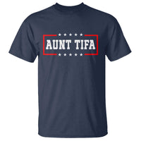 Aunt Tifa T Shirt Funny Political Sarcasm Patriotic - Wonder Print Shop