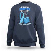Diabetes Warrior Sweatshirt Be Nice To Diabetics We Deal With Enough Prick Already - Wonder Print Shop