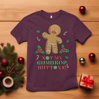 Funny Gingerbread T Shirt Not My Gumdrop Buttons Christmas Cookie - Wonder Print Shop