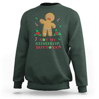 Funny Gingerbread Sweatshirt Not My Gumdrop Buttons Christmas Cookie - Wonder Print Shop