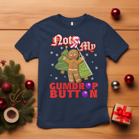 Funny Gingerbread T Shirt Not My Gumdrop Buttons Christmas Cookie - Wonder Print Shop
