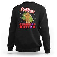 Funny Gingerbread Sweatshirt Not My Gumdrop Buttons Christmas Cookie - Wonder Print Shop