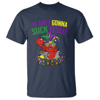 Funny Mardi Gras T Shirt It Ain't Gonna Suck Itself Crawfish - Wonder Print Shop