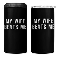 Funny Husband Joke 4 in 1 Can Cooler Tumbler My Wife Beats Me