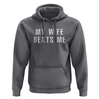 Funny Husband Joke Hoodie My Wife Beats Me