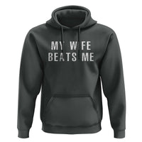 Funny Husband Joke Hoodie My Wife Beats Me