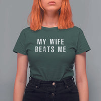 Funny Husband Joke T Shirt For Women My Wife Beats Me