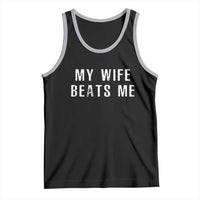Funny Husband Joke Tank Top My Wife Beats Me