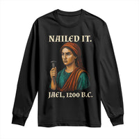 Funny Biblical Jael Nailed It Vintage Long Sleeve Shirt Strong Woman Bible Story Dark Humor Meme