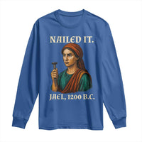 Funny Biblical Jael Nailed It Vintage Long Sleeve Shirt Strong Woman Bible Story Dark Humor Meme