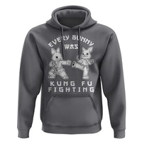 Funny Easter Rabbit Martial Arts Hoodie Every Bunny Was Kung Fu Fighting Cute Bunny Humor Gift