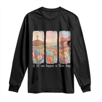 A Lot Can Happen In Three Days Christian Easter Long Sleeve Shirt Empty Tomb Cross Landscape Faith Inspirational Gift