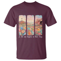 A Lot Can Happen In Three Days Christian Easter T Shirt Empty Tomb Cross Landscape Faith Inspirational Gift