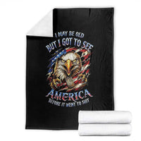 Vintage American Eagle Patriotic Pride Throw Blanket I May Be Old But I Got To See America Freedom Sarcastic Political Humor