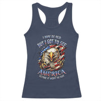 Vintage American Eagle Patriotic Pride Racerback Tank Top I May Be Old But I Got To See America Freedom Sarcastic Political Humor