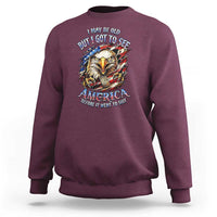 Vintage American Eagle Patriotic Pride Sweatshirt I May Be Old But I Got To See America Freedom Sarcastic Political Humor