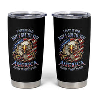 Vintage American Eagle Patriotic Pride Tumbler Cup I May Be Old But I Got To See America Freedom Sarcastic Political Humor