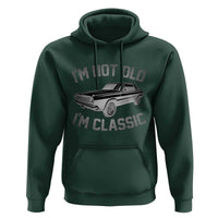 Im Not Old Im Classic Hoodie Retro Dad Funny Vintage Muscle Car Lover Gift for Men TS02