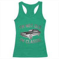 Im Not Old Im Classic Racerback Tank Top Retro Dad Funny Vintage Muscle Car Lover Gift for Men - Wonder Print Shop