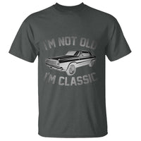 Im Not Old Im Classic T Shirt Retro Dad Funny Vintage Muscle Car Lover Gift for Men TS02