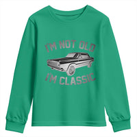 Im Not Old Im Classic Youth Sweatshirt Retro Dad Funny Vintage Muscle Car Lover Gift for Men - Wonder Print Shop