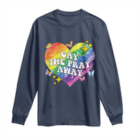 Gay the Pray Away Long Sleeve Shirt LGBTQIA Say Gay Pride Month - Wonder Print Shop