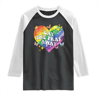 Gay the Pray Away Raglan Shirt LGBTQIA Say Gay Pride Month - Wonder Print Shop