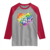 Gay the Pray Away Raglan Shirt LGBTQIA Say Gay Pride Month - Wonder Print Shop