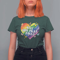 Gay the Pray Away T Shirt For Women LGBTQIA Say Gay Pride Month - Wonder Print Shop