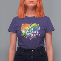 Gay the Pray Away T Shirt For Women LGBTQIA Say Gay Pride Month - Wonder Print Shop