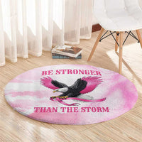 Pink Ribbon American Eagle Round Carpet Breast Cancer Awareness - Be Stronger Than The Storm