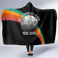Never Forget Pluto 1930-2006 Hooded Blanket Vintage Retro Rainbow Planet Outer Space Astronomy Graphic Art